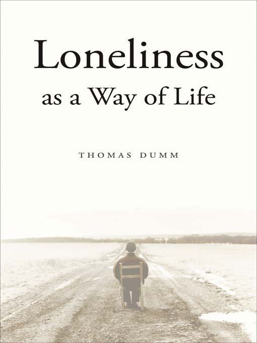 Title details for Loneliness as a Way of Life by Thomas Dumm - Available
